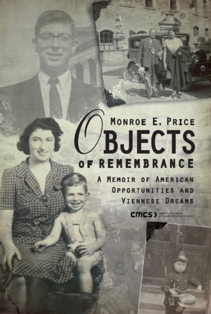 Objects of Remembrance : A Memoir of American Opportunities and Viennese Dreams, PDF eBook
