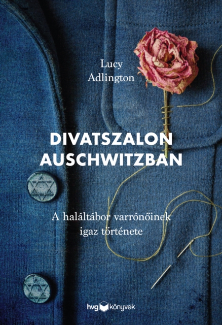 Divatszalon Auschwitzban : A halaltabor varronoinek igaz tortenete, EPUB eBook