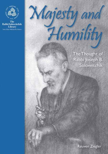 Majesty and Humility : The Thought of Rabbi Joseph B. Soloveitchik, Hardback Book