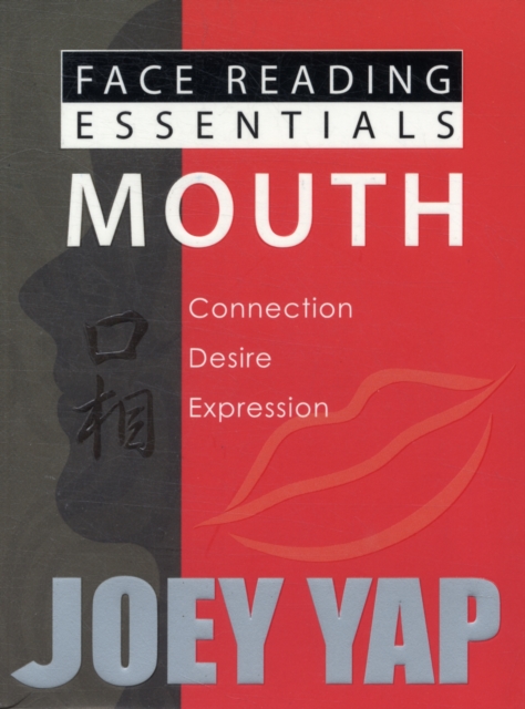 Face Reading Essentials -- Mouth : Connections, Desire, Expression, Paperback / softback Book