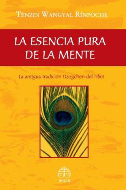 La esencia pura de la mente : La antigua tradicion Dzogchen del Tibet, Paperback / softback Book
