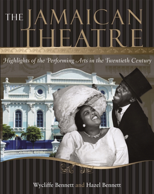 Jamaican Theatre : Highlights of the Performing Arts in the Twentieth Century, Paperback / softback Book