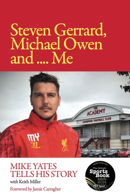 Steven Gerrard, Michael Owen and Me : Mike Yates Tells His Story, EPUB eBook