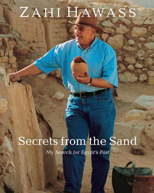 Secrets from the Sand : My Search for Egypt's Past, Paperback / softback Book