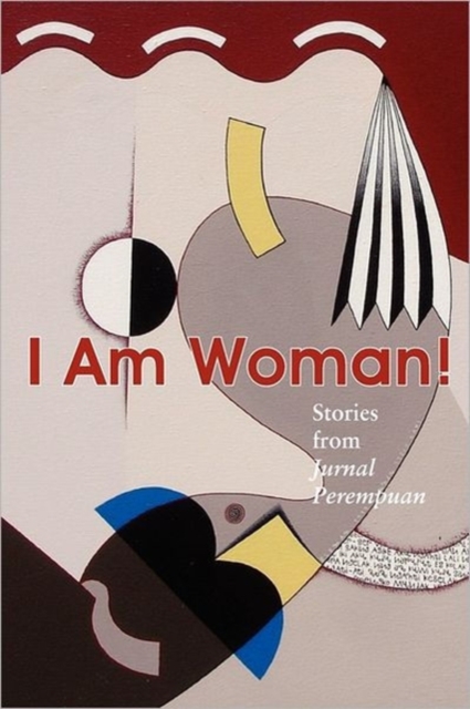 I Am Woman! : Stories from Jurnal Perempuan, Paperback / softback Book