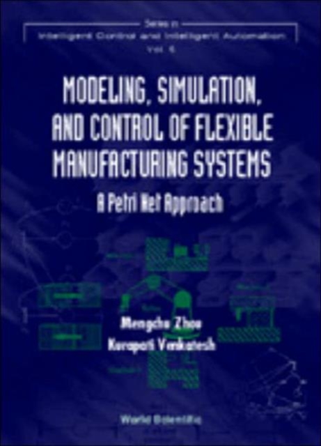 Modeling, Simulation, And Control Of Flexible Manufacturing Systems: A Petri Net Approach, Hardback Book