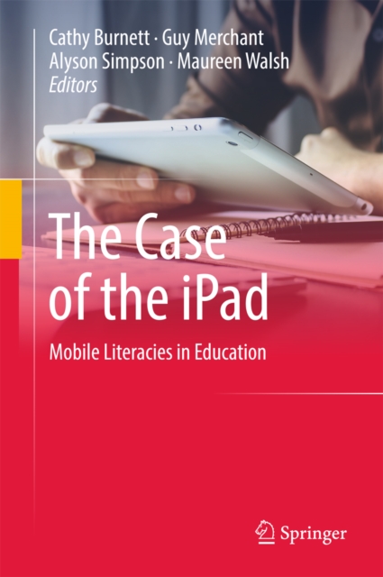 The Case of the iPad : Mobile Literacies in Education, EPUB eBook