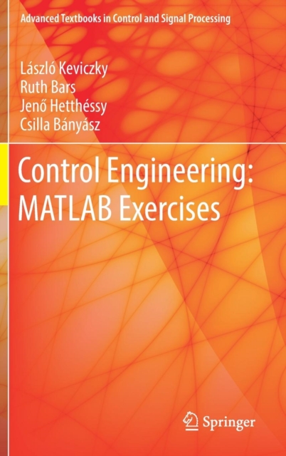 Control Engineering: MATLAB Exercises, Hardback Book