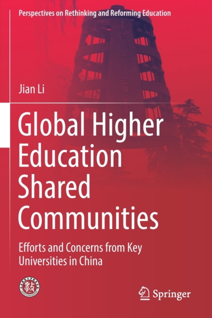Global Higher Education Shared Communities : Efforts and Concerns from Key Universities in China, Paperback / softback Book