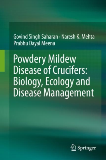 Powdery Mildew Disease of Crucifers: Biology, Ecology and Disease Management, Hardback Book