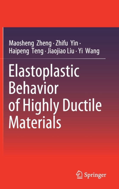 Elastoplastic Behavior of Highly Ductile Materials, Hardback Book