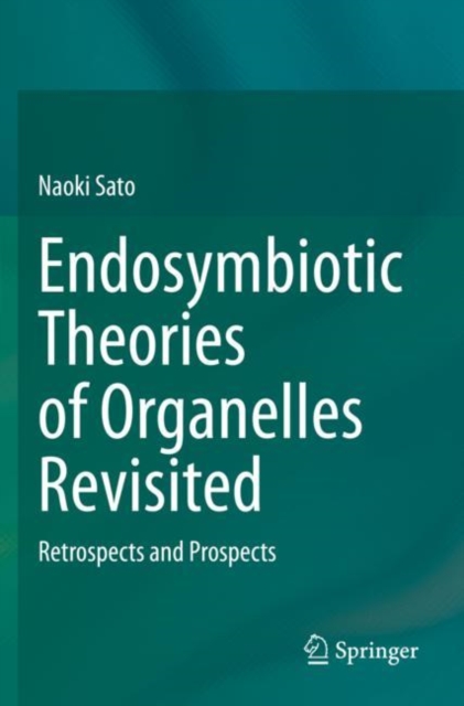 Endosymbiotic Theories of Organelles Revisited : Retrospects and Prospects, Paperback / softback Book