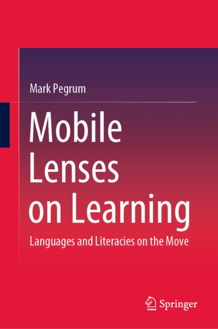 Mobile Lenses on Learning : Languages and Literacies on the Move, EPUB eBook