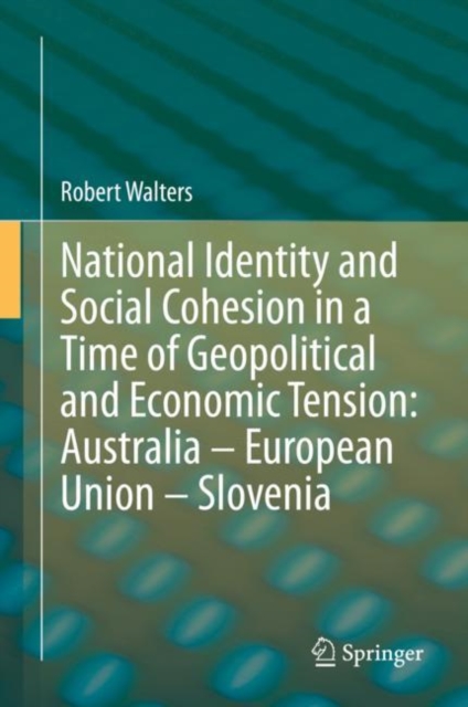 National Identity and Social Cohesion in a Time of Geopolitical and Economic Tension: Australia - European Union - Slovenia, EPUB eBook