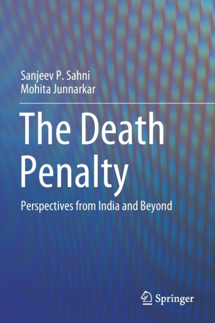 The Death Penalty : Perspectives from India and Beyond, Paperback / softback Book