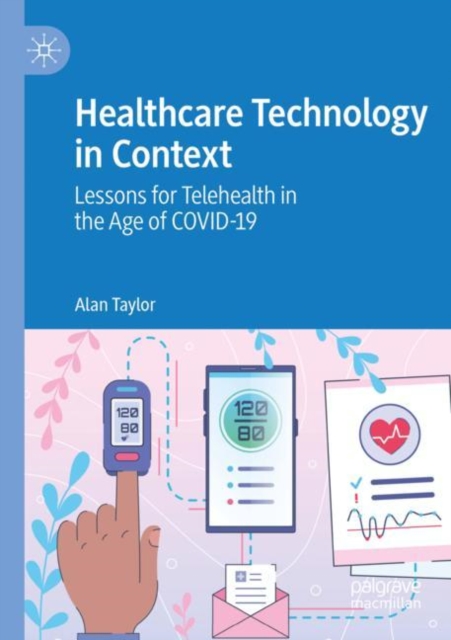 Healthcare Technology in Context : Lessons for Telehealth in the Age of COVID-19, Paperback / softback Book