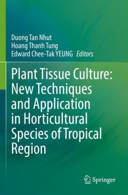 Plant Tissue Culture: New Techniques and Application in Horticultural Species of Tropical Region, Paperback / softback Book
