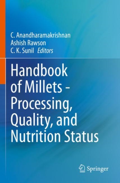 Handbook of Millets - Processing, Quality, and Nutrition Status, Paperback / softback Book