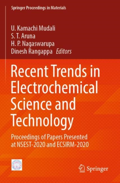 Recent Trends in Electrochemical Science and Technology : Proceedings of Papers Presented at NSEST-2020 and ECSIRM-2020, Paperback / softback Book