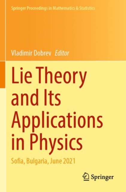 Lie Theory and Its Applications in Physics : Sofia, Bulgaria, June 2021, Paperback / softback Book