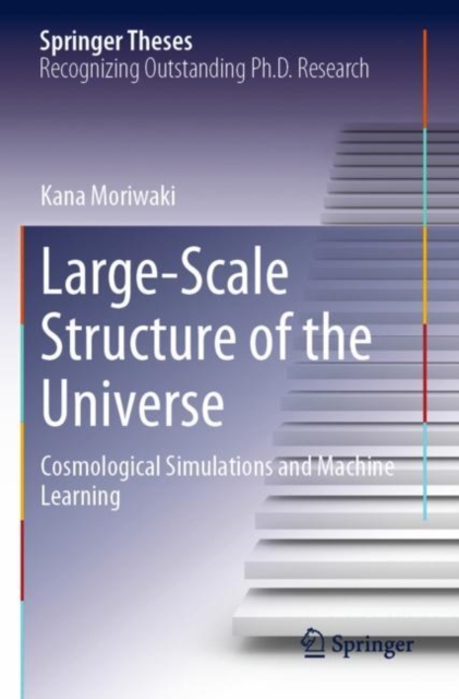 Large-Scale Structure of the Universe : Cosmological Simulations and Machine Learning, Paperback / softback Book