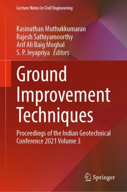 Ground Improvement Techniques : Proceedings of the Indian Geotechnical Conference 2021 Volume 3, Hardback Book