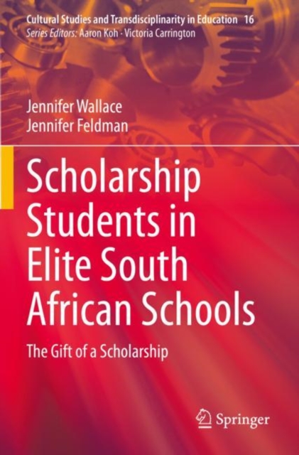 Scholarship Students in Elite South African Schools : The Gift of a Scholarship, Paperback / softback Book