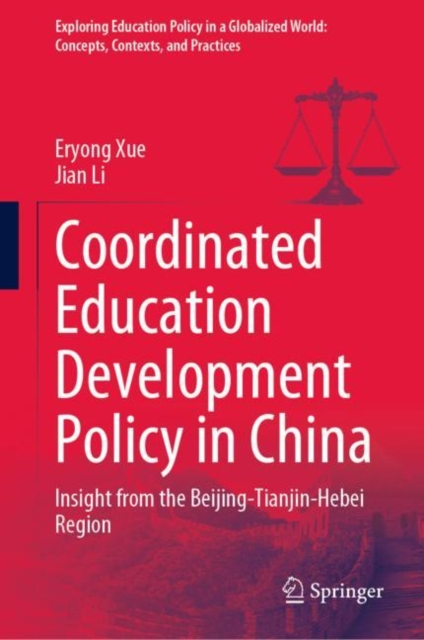 Coordinated Education Development Policy in China : Insight from the Beijing-Tianjin-Hebei Region, Hardback Book