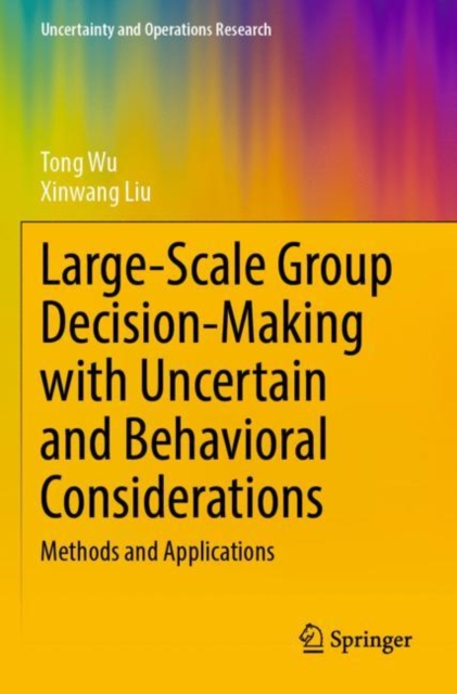 Large-Scale Group Decision-Making with Uncertain and Behavioral Considerations : Methods and Applications, Paperback / softback Book