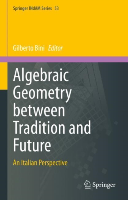 Algebraic Geometry between Tradition and Future : An Italian Perspective, Hardback Book