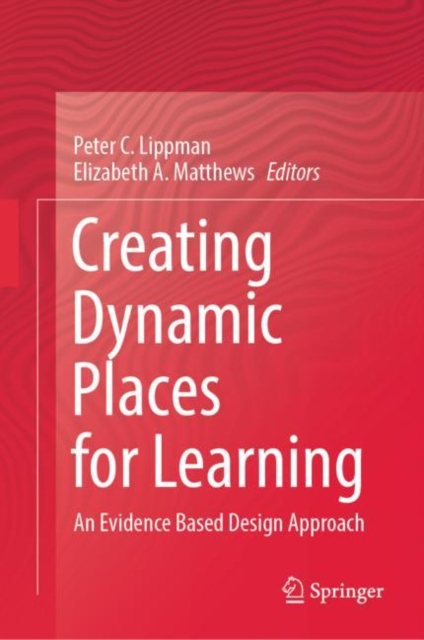 Creating Dynamic Places for Learning : An Evidence Based Design Approach, EPUB eBook