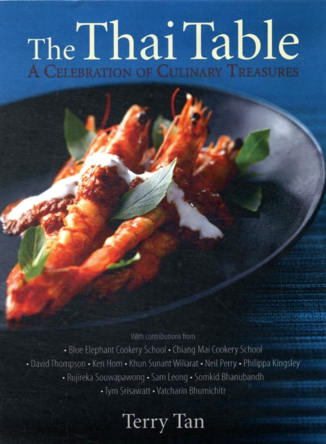 The Thai Table : A Celebration of Culinary Treasures, Paperback / softback Book
