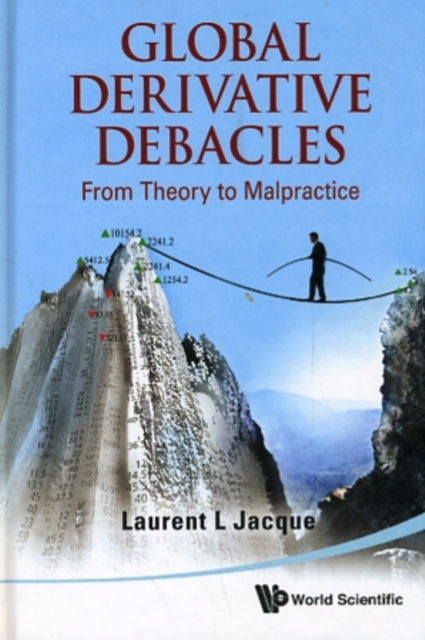 Global Derivative Debacles: From Theory To Malpractice, Hardback Book