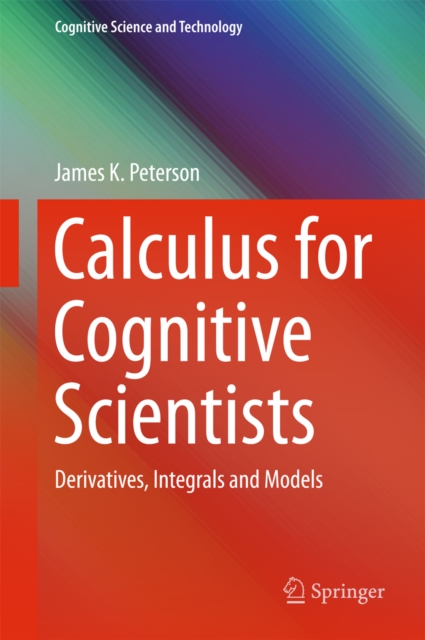 Calculus for Cognitive Scientists : Derivatives, Integrals and Models, PDF eBook