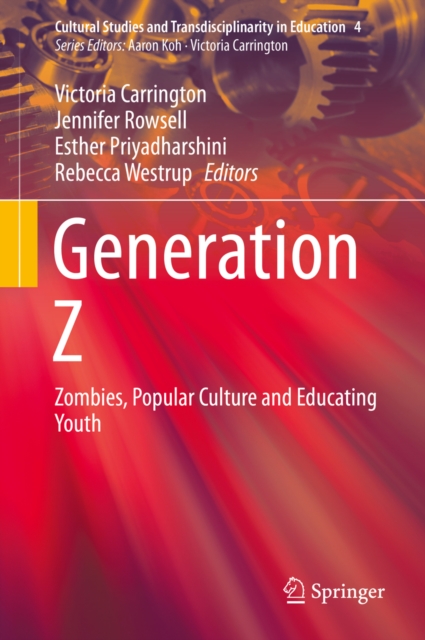 Generation Z : Zombies, Popular Culture and Educating Youth, PDF eBook