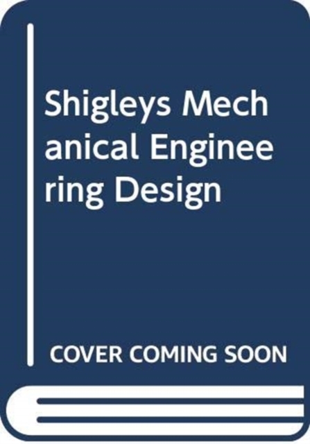 Shigley's Mechanical Engineering Design, 11th Edition, Si Units, Paperback / softback Book