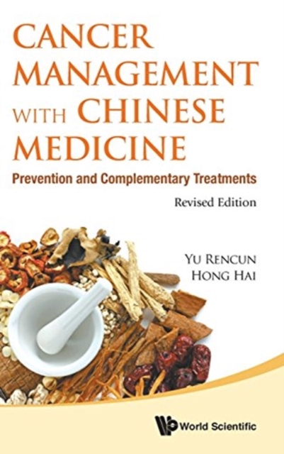 Cancer Management With Chinese Medicine: Prevention And Complementary Treatments (Revised Edition), Hardback Book