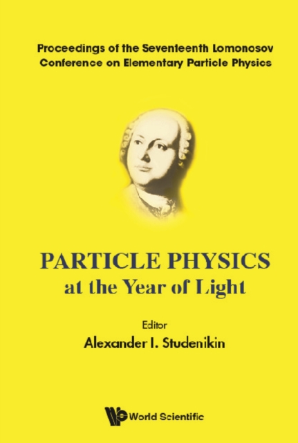 Particle Physics At The Year Of Light - Proceedings Of The Seventeenth Lomonosov Conference On Elementary Particle Physics, PDF eBook