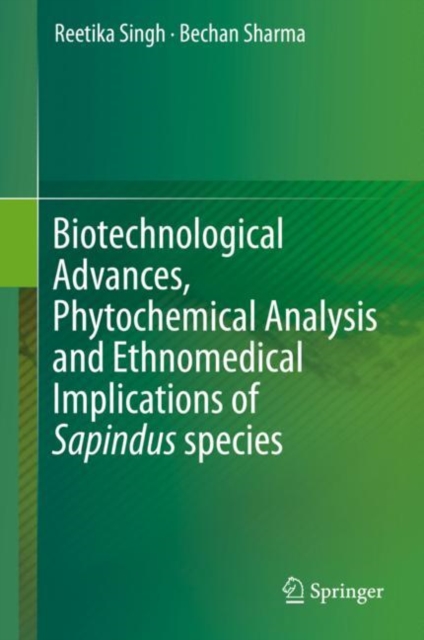 Biotechnological Advances, Phytochemical Analysis and Ethnomedical Implications of Sapindus species, Paperback / softback Book