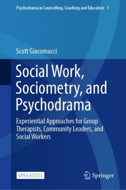 Social Work, Sociometry, and Psychodrama : Experiential Approaches for Group Therapists, Community Leaders, and Social Workers, EPUB eBook
