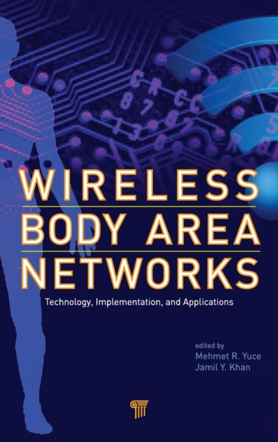 Wireless Body Area Networks : Technology, Implementation, and Applications, Hardback Book