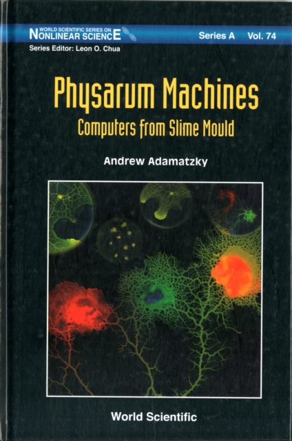 Physarum Machines: Computers From Slime Mould, Hardback Book