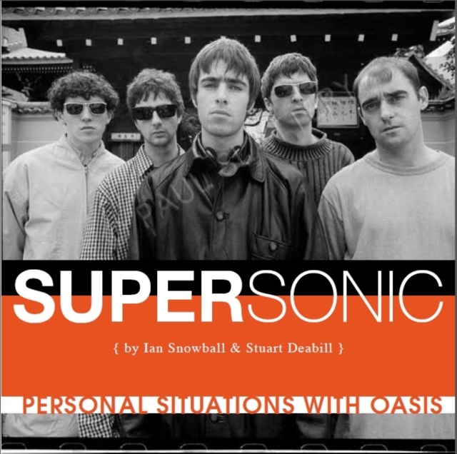 Supersonic : Personal Situations with Oasis (1992 - 96), Paperback / softback Book