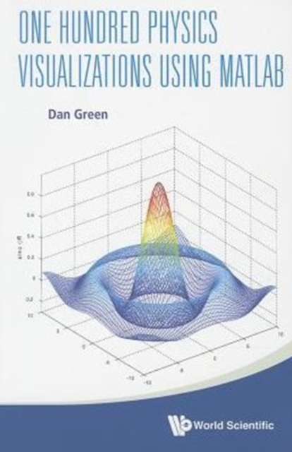 One Hundred Physics Visualizations Using Matlab (With Dvd-rom), Paperback / softback Book