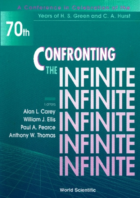 Confronting The Infinite - Proceedings Of A Conference In Celebration Of The Years Of H S Green And C A Hurst, PDF eBook