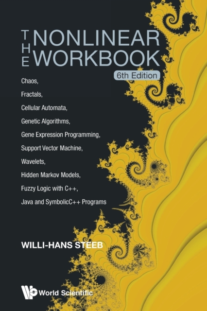 Nonlinear Workbook, The: Chaos, Fractals, Cellular Automata, Genetic Algorithms, Gene Expression Programming, Support Vector Machine, Wavelets, Hidden Markov Models, Fuzzy Logic With C++, Java And Sym, Paperback / softback Book