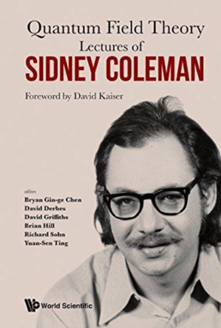 Lectures Of Sidney Coleman On Quantum Field Theory: Foreword By David Kaiser, Paperback / softback Book