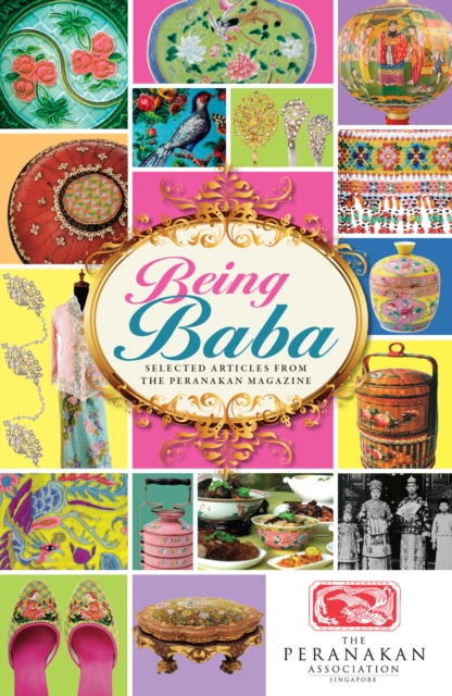 Being Baba : Articles from The Peranakan Magazine, Paperback / softback Book