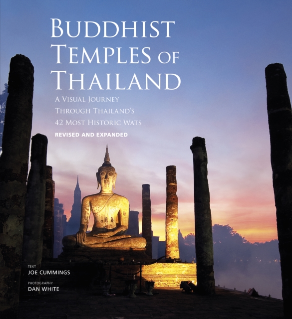 Buddhist Temples of Thailand : A visual journey through Thailand’s  42 most historic wats, Hardback Book
