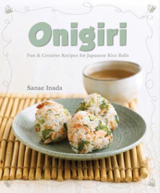 Onigiri (New Edition) : Fun and Creative Recipes for Japanese Rice Balls, Paperback / softback Book